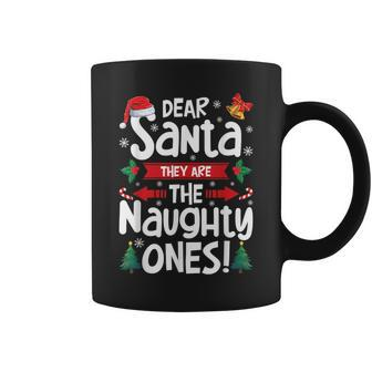 Dear Santa They Are The Naughty Ones Christmas Xmas Coffee Mug - Seseable
