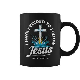 I Have Decided To Follow Jesus Baptized Christian Baptism Coffee Mug - Monsterry AU