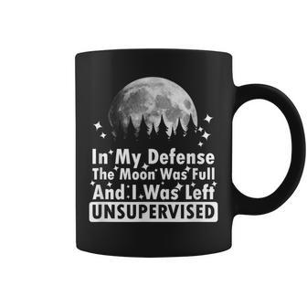 In My Defense The Moon Was Full And I Was Left Unsupervised Coffee Mug - Thegiftio UK