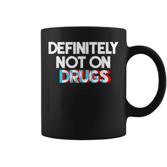 Definitely Not On Drugs Trippy Novelty Coffee Mug - Monsterry CA