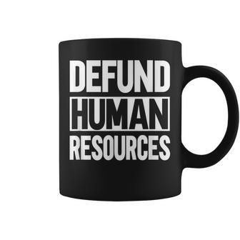 Defund Human Resources Coffee Mug - Monsterry