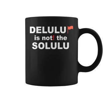 Delulu Ist Nicht Die Solulu Clothing Tassen - Geschenkecke