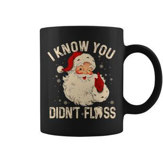 Dentist Dental Christmas Santa I Know You Didn't Floss Coffee Mug - Thegiftio UK
