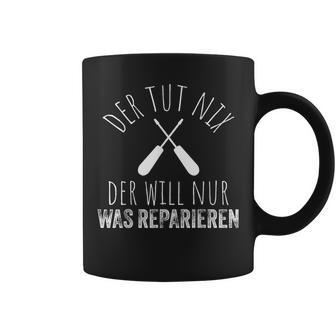 Der Tut Nix Der Willnur Was Reparieren Der Tut Nix Der Tassen - Geschenkecke