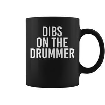 Dibs On The Drummer Drumming Band Fan Music Coffee Mug | Crazezy CA
