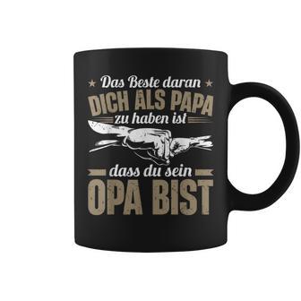 Dich Als Papa Zu Haben Ist Dass Du Sein Opa Bist Opa Spruch Tassen - Geschenkecke