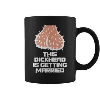 This Dickhead Is Getting Married Party Coffee Mug | Crazezy CA