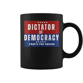Dictator Or Democracy That's The Choice Coffee Mug | Mazezy