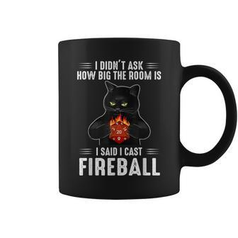 I Didn't Ask How Big The Room Is I Said I Cast Fireball Cat Coffee Mug | Crazezy DE