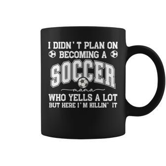 I Didn't Plan On Becoming A Soccer Mama Soccer Mom Support Coffee Mug - Monsterry AU
