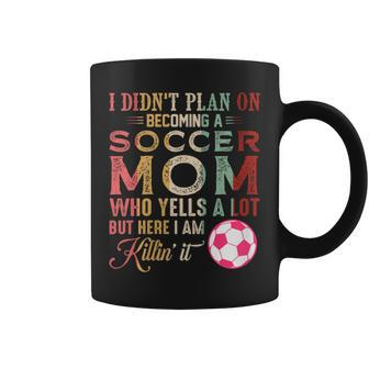 I Didn't Plan On Becoming A Soccer Mom Mother's Day Coffee Mug - Monsterry AU