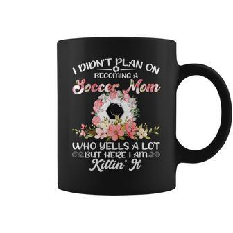 I Didn't Plan On Becoming A Soccer Mom Mother's Day Women Coffee Mug - Monsterry AU