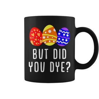 But Did You Die Easter Egg Dye Happy Easter Day Bunny Coffee Mug | Mazezy