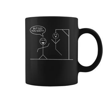 Did You Die I Stickman Phrase I Minimalistic Sarcasm Coffee Mug - Monsterry UK