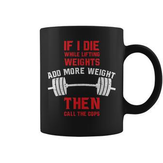 If I Die While Lifting Weights Gym Lifting Slogan Coffee Mug - Thegiftio UK