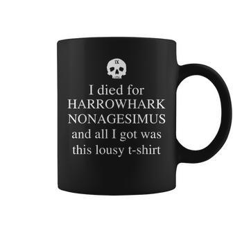 I Died For Harrowhark Nonagesimus All I Got Was This Lousy Coffee Mug - Monsterry