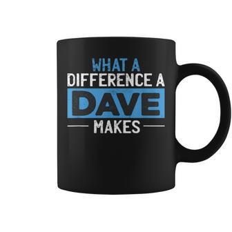 What A Difference A Dave Makes Coffee Mug - Monsterry AU