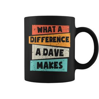 What A Difference A Dave Makes Coffee Mug - Seseable