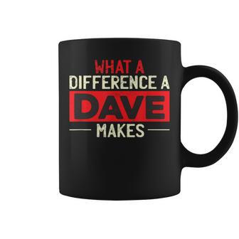 What A Difference A Dave Makes Coffee Mug - Monsterry AU