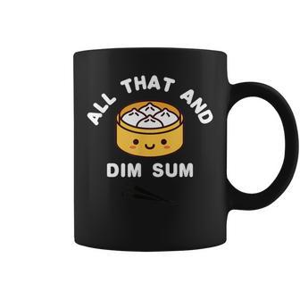 All That And Dim Sum Dim Sum Food Coffee Mug | Crazezy