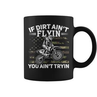 If Dirt Ain't Flyin You Ain't Tryin Dirt Bike Motocross Coffee Mug | Mazezy