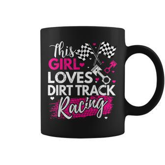 Dirt Track Racing This Girl Loves Dirt Racing Coffee Mug - Monsterry