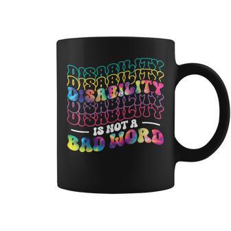 Disability Is Not A Bad Word Tie Dye Disability Awareness Coffee Mug - Monsterry