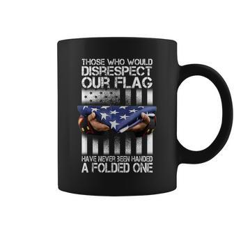 Those Who Would Disrespect Our Flag American Pride Coffee Mug - Monsterry AU