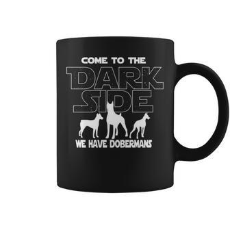 Doberman Dog Lovers Come To The Dark Side Coffee Mug | Mazezy