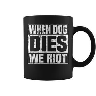 Dog Dies We Riot Zombie Dead Dog Coffee Mug - Monsterry AU