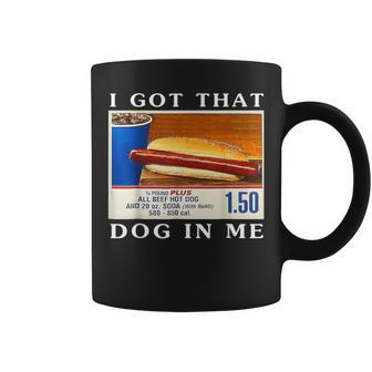 I Got That Dog In Me Hot Dogs Combo Coffee Mug - Monsterry