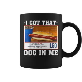 I Got That Dog In Me Hot Dogs Combo Parody Humor Coffee Mug | Mazezy