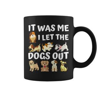 Dog Lover Present It Was Me I Let The Dogs Out Dog Coffee Mug - Thegiftio UK