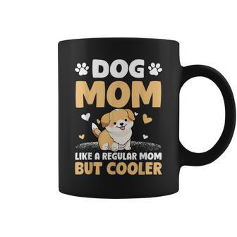 Dog Mom Like A Regular Mom But Cooler Mother's Day Coffee Mug - Seseable