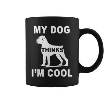 My Dog Think I'm Cool Boxer-Hundeliebhaber Papa Mama Familie Lustig Tassen - Geschenkecke