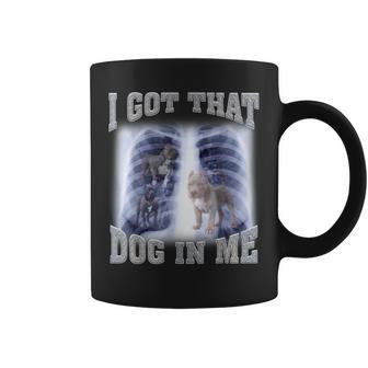 I Got That Dog In Me Xray Meme Gymer Sport Gym Coffee Mug | Mazezy
