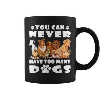 You Can Never Have Too Many Dogs Dog Dad Mom Coffee Mug - Monsterry CA