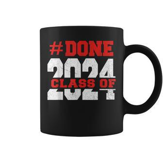 Done Class Of 2024 For Senior Graduate And Graduation Men Coffee Mug - Seseable