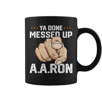 You Done Messed Up Aaron T School Men Coffee Mug - Seseable