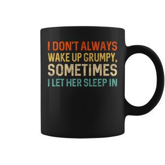 I Don't Always Wake Up Grumpy Humor Husband Coffee Mug | Mazezy CA