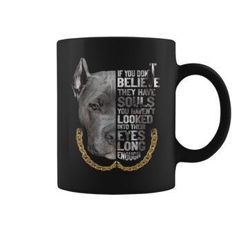 If You Don't Believe They Are Souls I Love Pitbull Dog Lover Coffee Mug | Mazezy UK