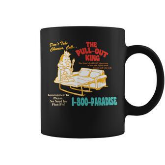 Don’T Take Chance Call…The Pull-Out King Quote Coffee Mug - Monsterry
