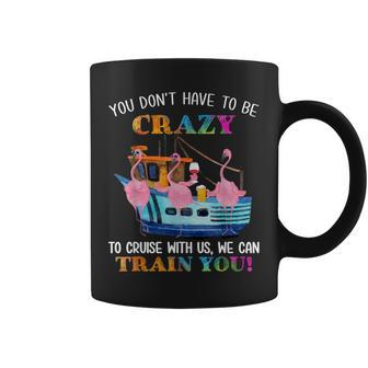 You Don't Have To Be Crazy To Cruise With Us Flamingo Summer Coffee Mug - Monsterry CA