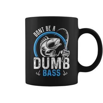Dont Be A Dumb Bass Fishing Fisherman Coffee Mug - Monsterry