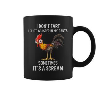 I Don't Fart I Just Whisper In My Pants Chicken Saying Coffee Mug - Seseable