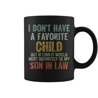 I Don't Have A Favorite Child Son In Law Dad Father Day Coffee Mug - Monsterry