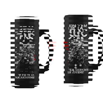 Dont Fear Guns Fear A Government That Fears Your Guns Back Coffee Mug - Thegiftio