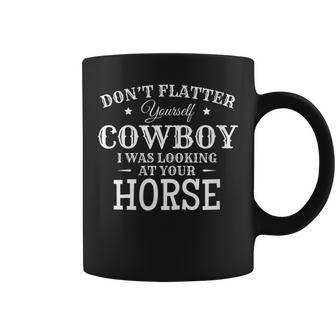 Don't Flatter Yourself Cowboy Looking At Horse Coffee Mug - Monsterry DE