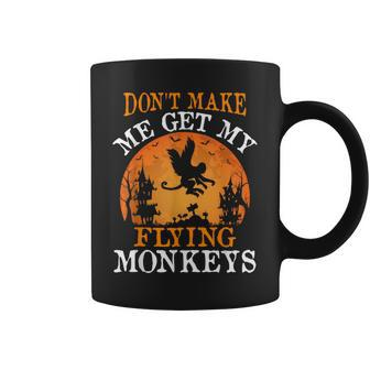 Don't Make Me Get My Flying Monkeys Coffee Mug - Monsterry
