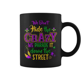 We Don't Hide Crazy Parade It Bead Mardi Gras Carnival Coffee Mug - Seseable
